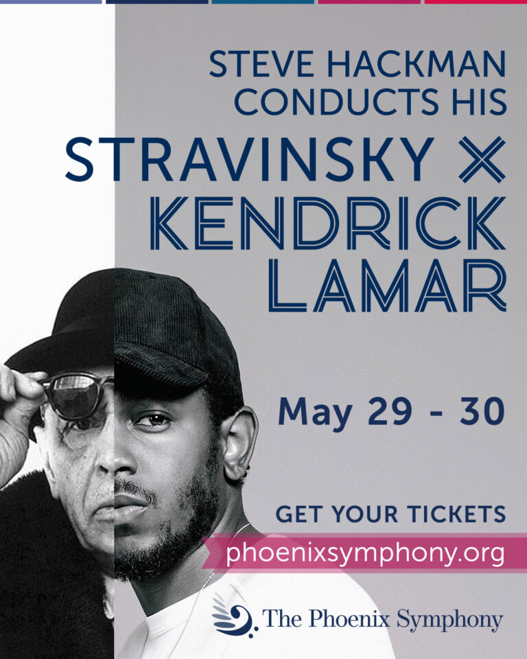 Poster for Steve Hackman conducting Stravinsky x Kendrick Lamar; May 29–30; tickets at phoenixsymphony.org